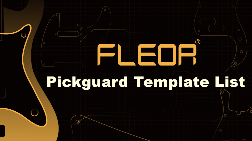 FLEOR® Pickguard Template List